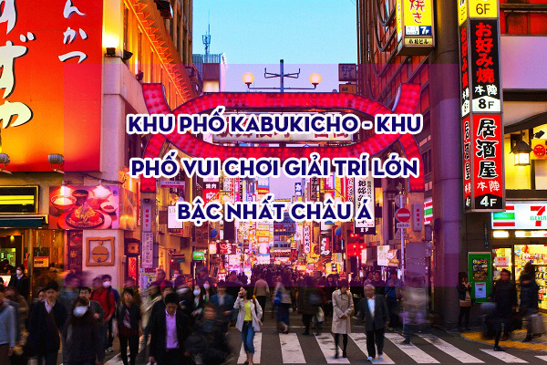 Khu phố kabukicho – khu phố vui chơi giải trí lớn bậc nhất Châu Á